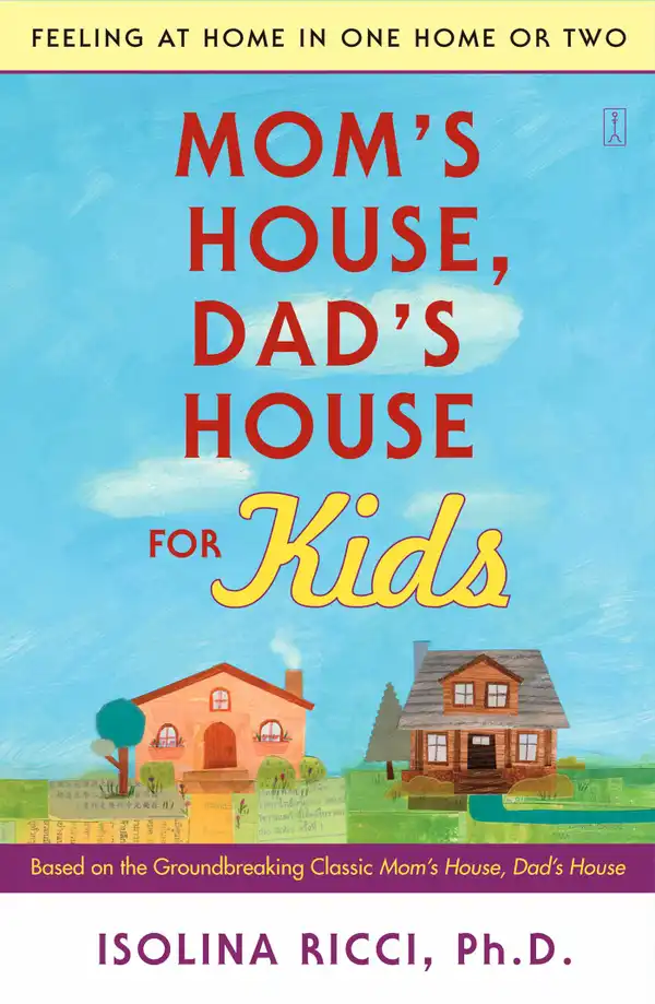 Mom's House, Dad's House for Kids : Feeling at Home in One Home or Two