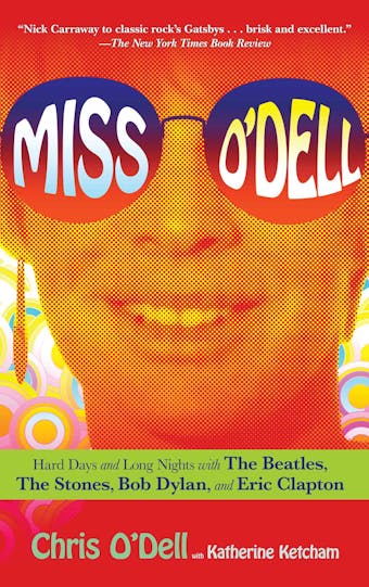 Miss O'Dell: My Hard Days and Long Nights with The Beatles, The Stones, Bob Dylan, Eric Clapton, and the Women They Loved - Chris O'Dell