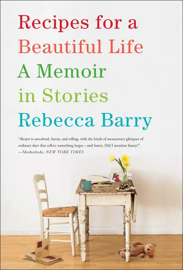 Recipes for a Beautiful Life : A Memoir in Stories