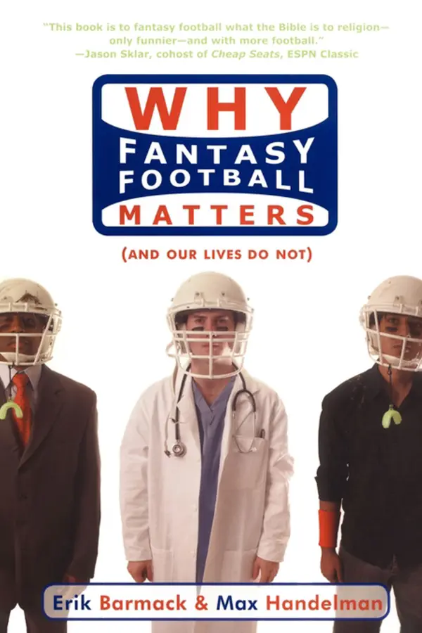 Why Fantasy Football Matters : (And Our Lives Do Not)