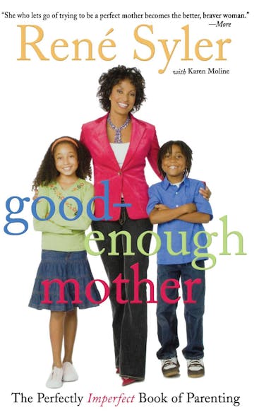 Good-Enough Mother : The Perfectly Imperfect Book Of Parenting