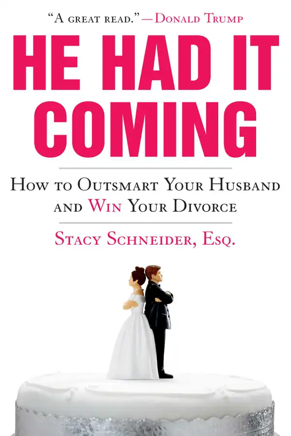 He Had It Coming : How to Outsmart Your Husband and Win Your Divorce