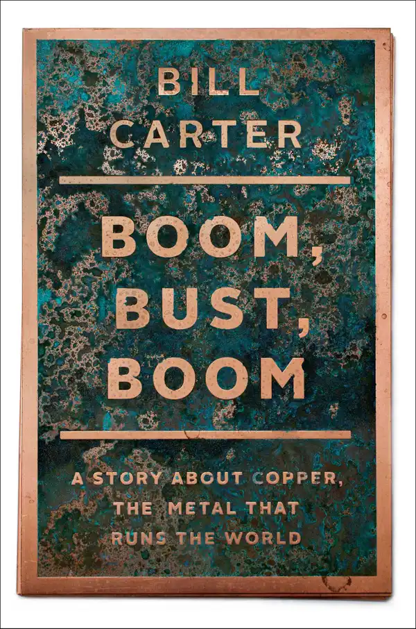 Boom, Bust, Boom : A Story About Copper, the Metal that Runs the World