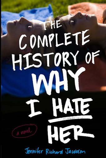 The Complete History of Why I Hate Her - undefined