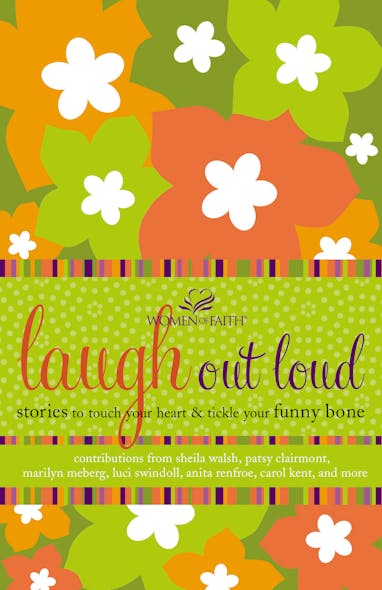 Laugh Out Loud : Stories To Touch Your Heart And Tickle Your Funny Bone