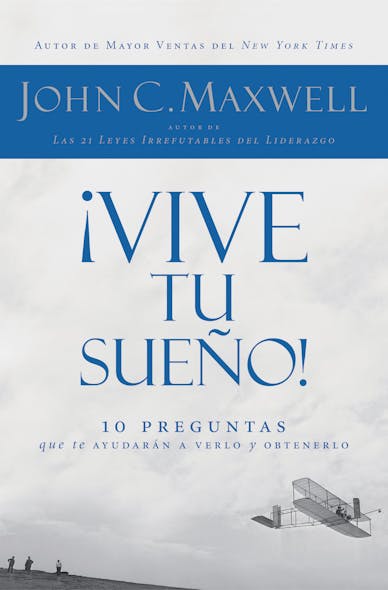 ¡Vive Tu Sueño! : 10 Preguntas Que Te Ayudarán A Verlo Y Obtenerlo