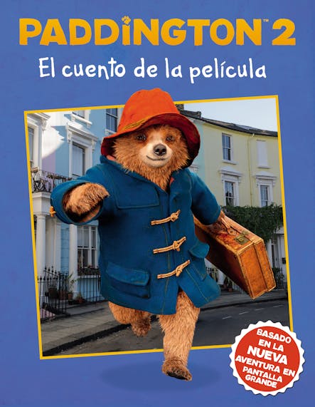 Paddington 2: El Cuento De La Película : Paddington Bear 2 The Movie Storybook (Spanish Edition)