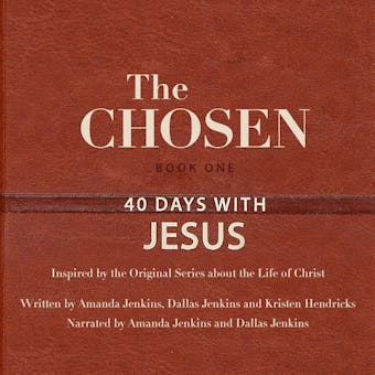 The Chosen: 40 Days with Jesus - Amanda Jenkins, Kristen Hendricks, Dallas Jenkins