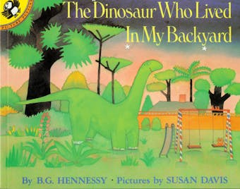 The Dinosaur Who Lived in My Backyard - undefined
