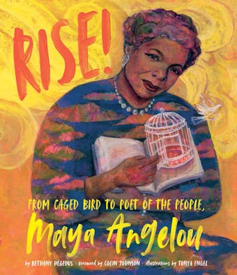 Rise!: From Caged Bird to Poet of the People, Maya Angelou