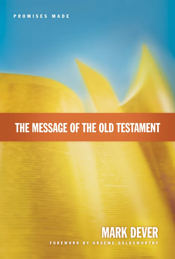 The Message of the Old Testament (Foreword by Graeme Goldsworthy): Promises Made