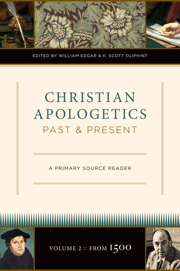 Christian Apologetics Past and Present (Volume 2, From 1500) : A Primary Source Reader