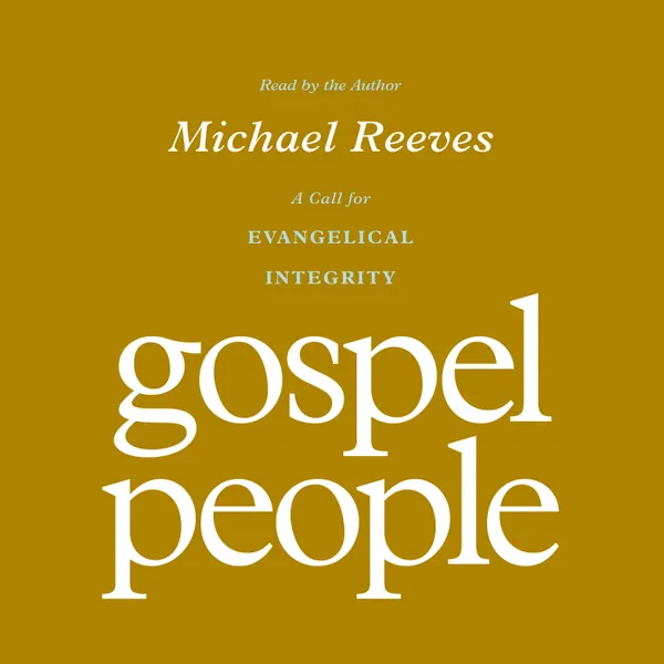 Gospel People : A Call for Evangelical Integrity
