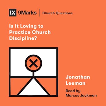 Is It Loving to Practice Church Discipline? - undefined