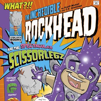 The Incredible Rockhead and the Spectacular Scissorlegz - undefined