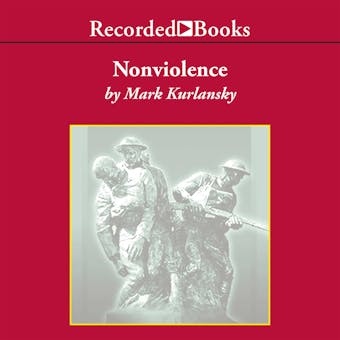 Nonviolence: 25 Lessons from the History of a Dangerous Idea - undefined