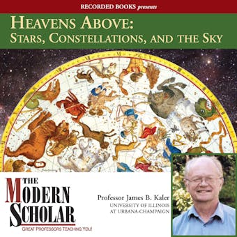 Heavens Above: Stars, Constellations, and the Sky - James Kaler