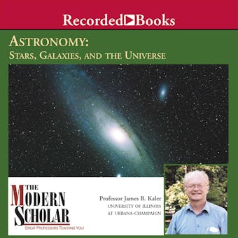 Astronomy II: Stars, Galaxies, and the Universe - James Kaler