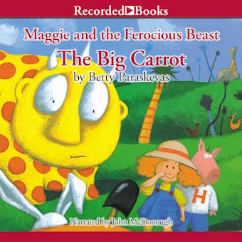 Maggie and the Ferocious Beast: The Big Carrot - undefined