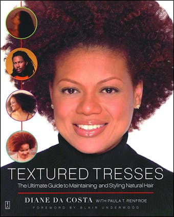 Textured Tresses: The Ultimate Guide to Maintaining and Styling Natural Hair - Diane Da Costa