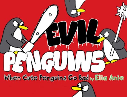 Evil Penguins : When Cute Penguins Go Bad