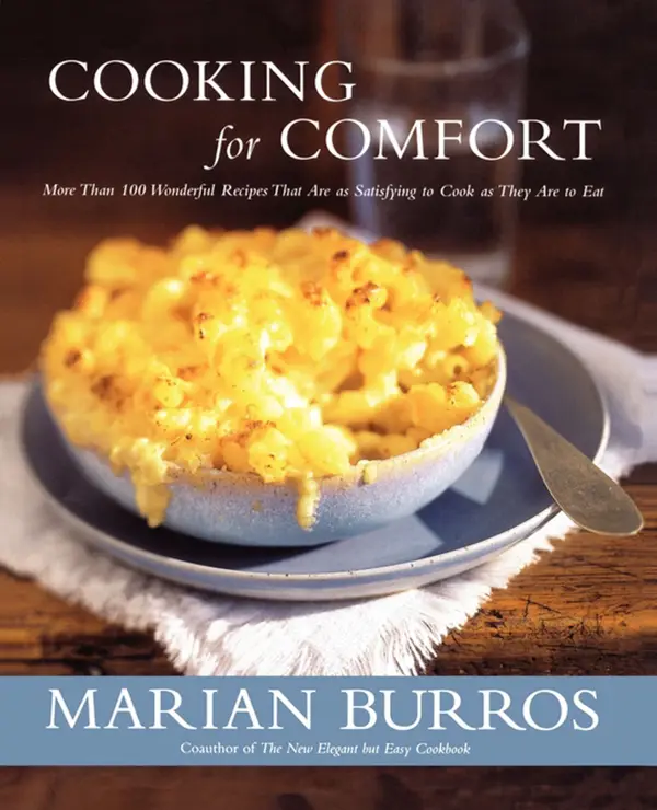 Cooking for Comfort : More Than 100 Wonderful Recipes That Are as Satisfying to Cook as They Are to Eat