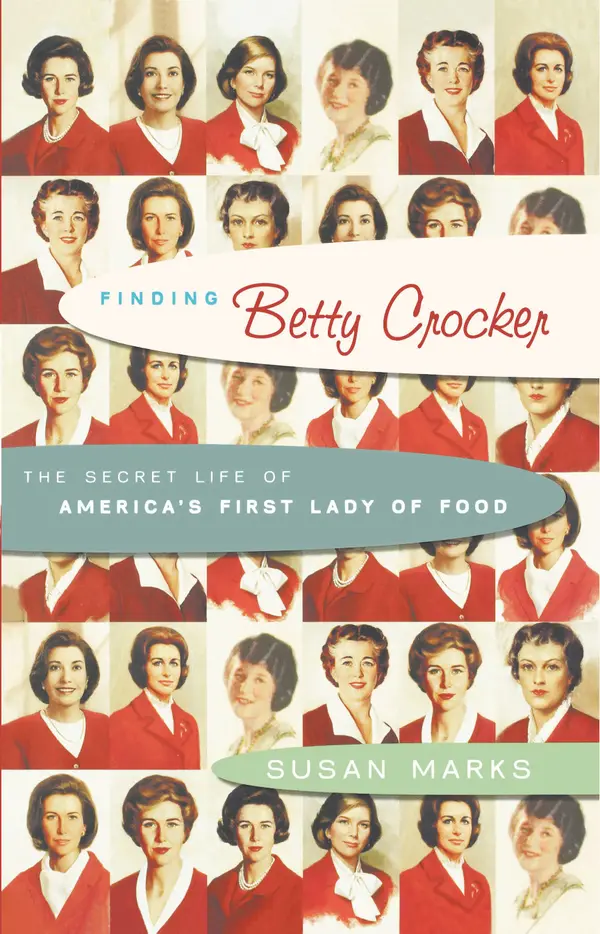 Finding Betty Crocker: The Secret Life of America's First Lady of Food