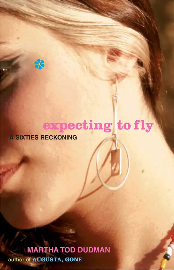 Expecting to Fly : A Sixties Reckoning