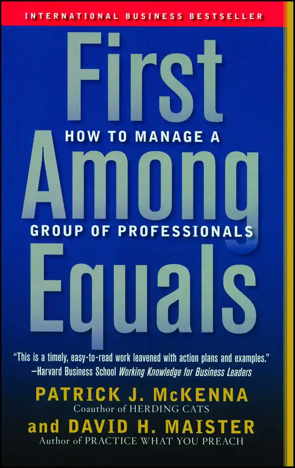 First Among Equals : How to Manage a Group of Professionals