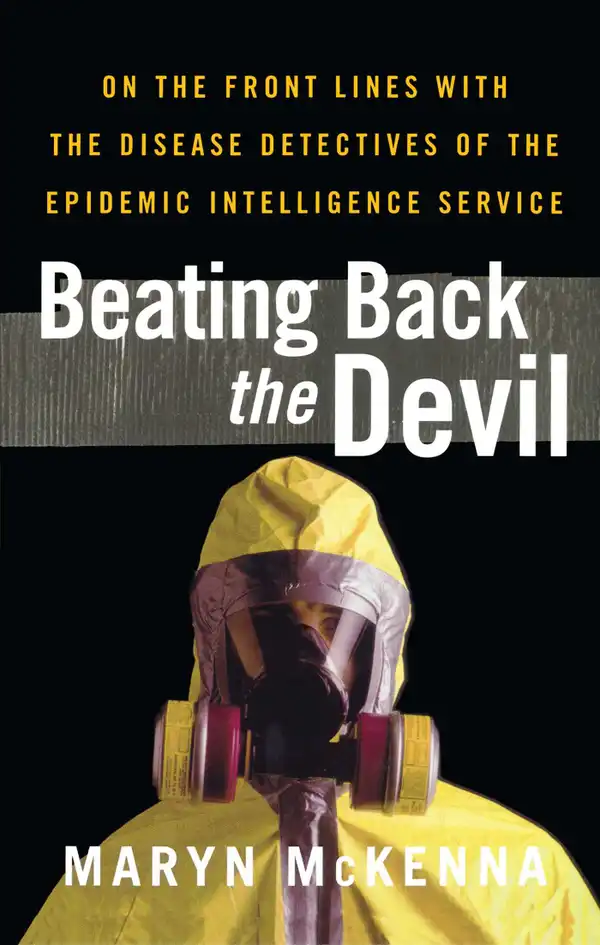 Beating Back the Devil : On the Front Lines with the Disease Detectives of