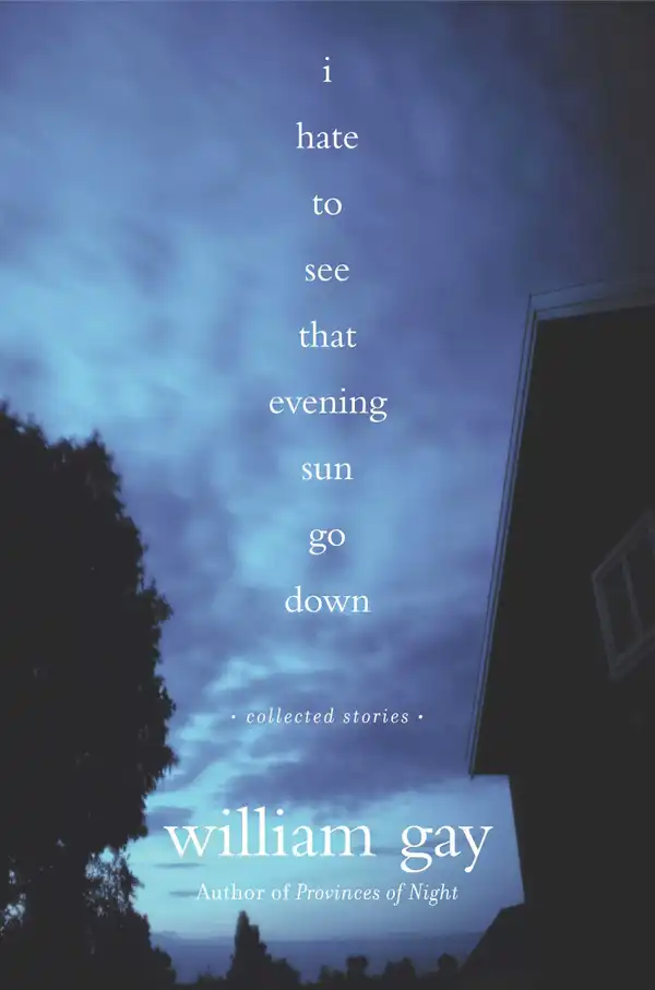 I Hate To See That Evening Sun Go Down : Collected Stories