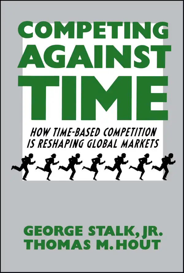 Competing Against Time : How Time-Based Competition is Reshaping Global Mar