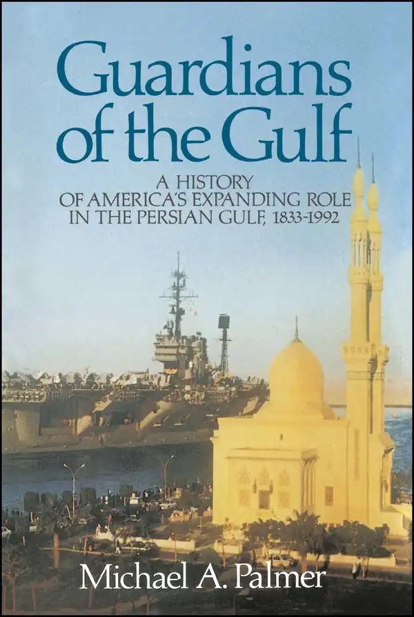 Guardians of the Gulf: A History of America's Expanding Role in the Persion Gulf, 1883-1992