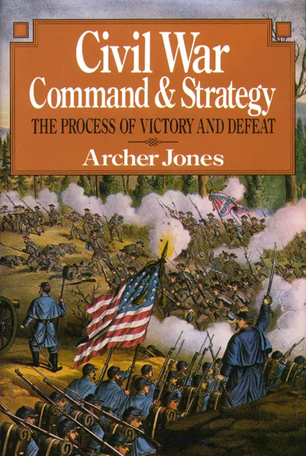 Civil War Command And Strategy : The Process Of Victory And Defeat