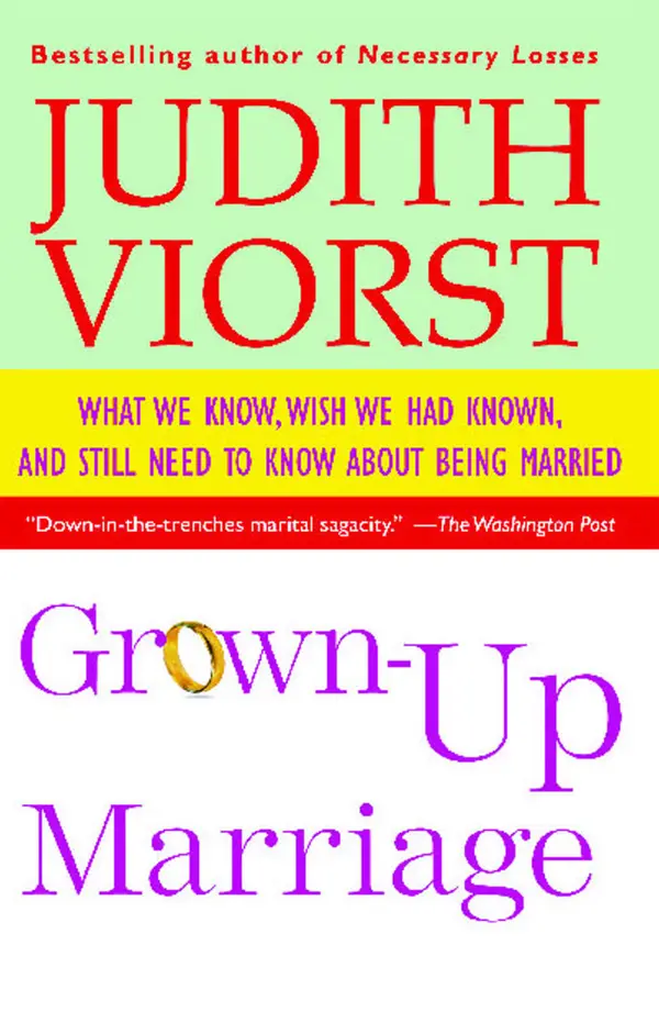 Grown-Up Marriage : What We Know, Wish We Had Known, and Still Need to Know About Being Married