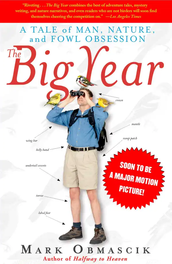 The Big Year : A Tale of Man, Nature, and Fowl Obsession