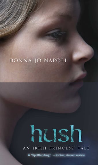 Hush: An Irish Princess' Tale - Donna Jo Napoli