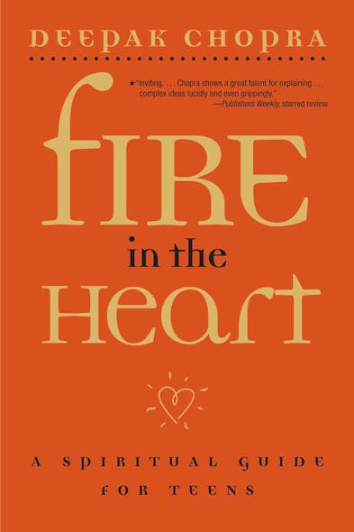 Fire In The Heart : A Spiritual Guide For Teens