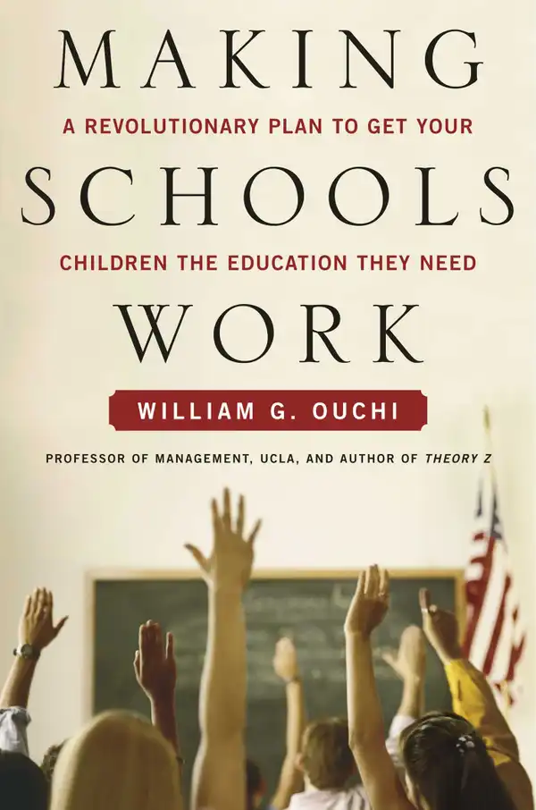 Making Schools Work : A Revolutionary Plan to Get Your Children the Educ