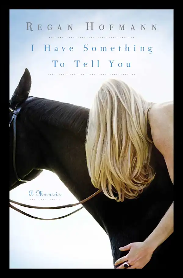 I Have Something to Tell You : A Memoir