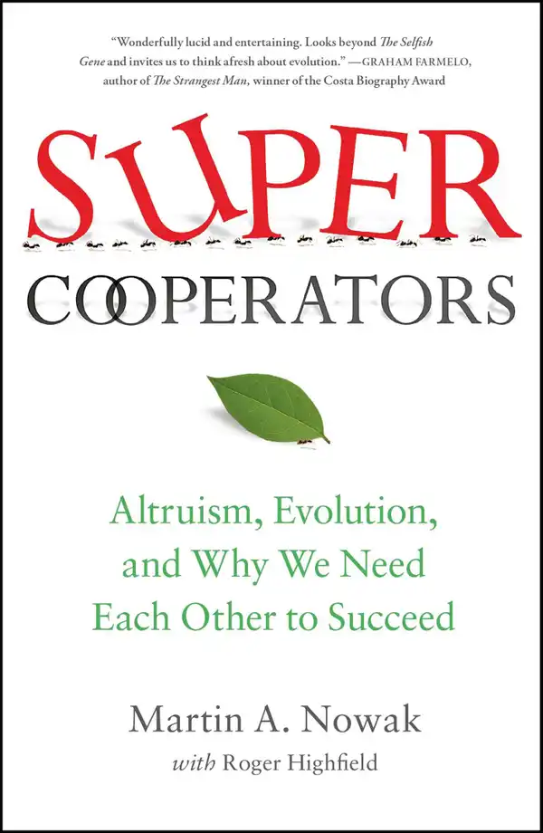 SuperCooperators : Altruism, Evolution, and Why We Need Each Other to Succeed