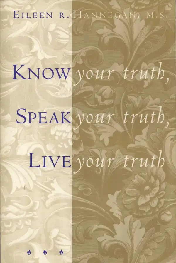 Know Your Truth, Speak Your Truth, Live Your Truth