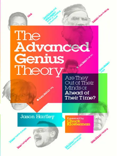 The Advanced Genius Theory : Are They Out Of Their Minds Or Ahead Of Their Time?