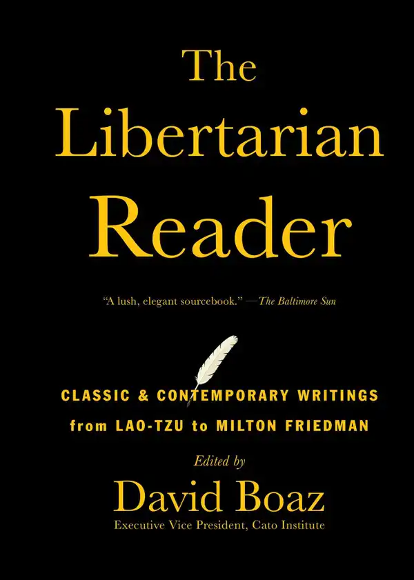 The Libertarian Reader : Classic and Contemporary Writings from Lao Tzu to