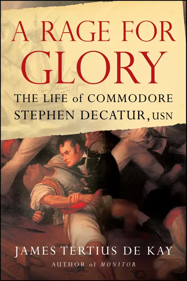 A Rage for Glory : The Life of Commodore Stephen Decatur, USN