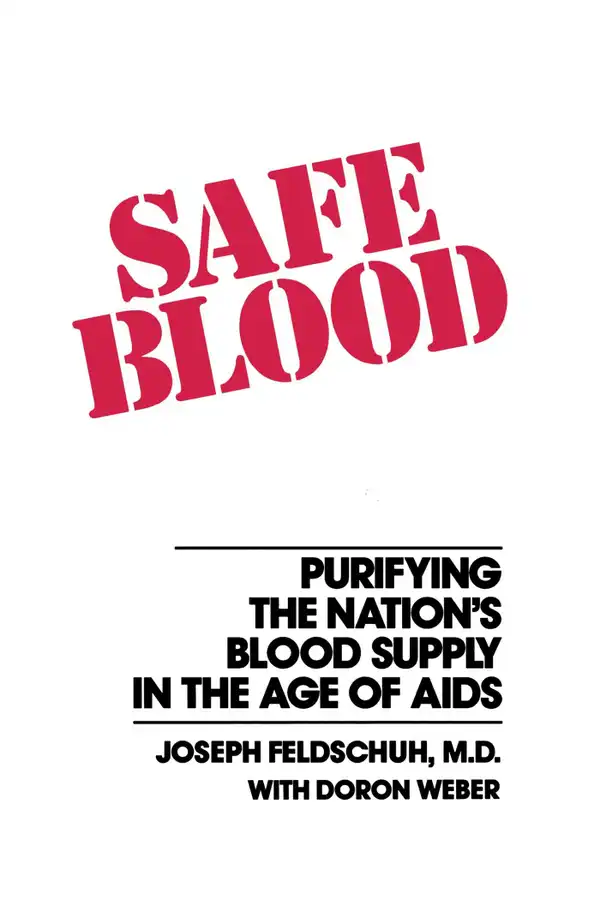 Safe Blood : Purifying the Nations Blood Supply in the Age of A