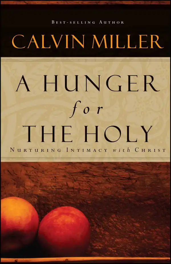 A Hunger for the Holy : Nuturing Intimacy with Christ