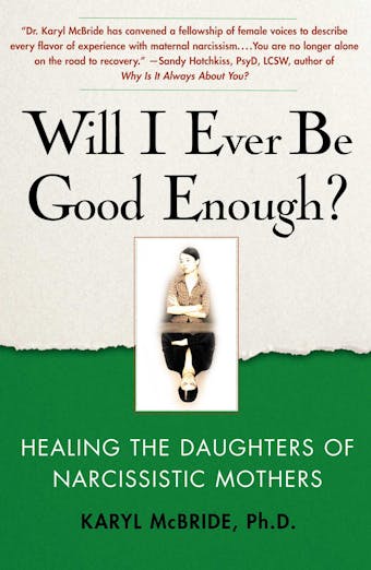 Will I Ever Be Good Enough?: Healing the Daughters of Narcissistic Mothers - undefined