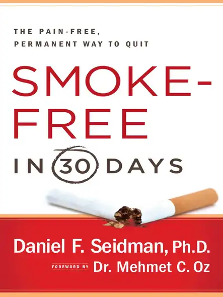 Smoke-Free In 30 Days : The Pain-Free, Permanent Way To Quit