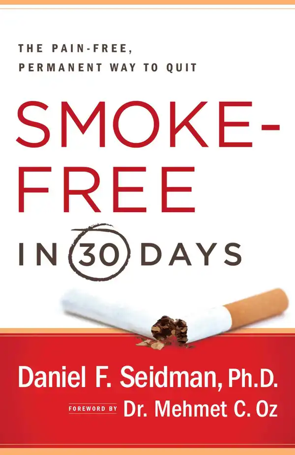 Smoke-Free in 30 Days : The Pain-Free, Permanent Way to Quit